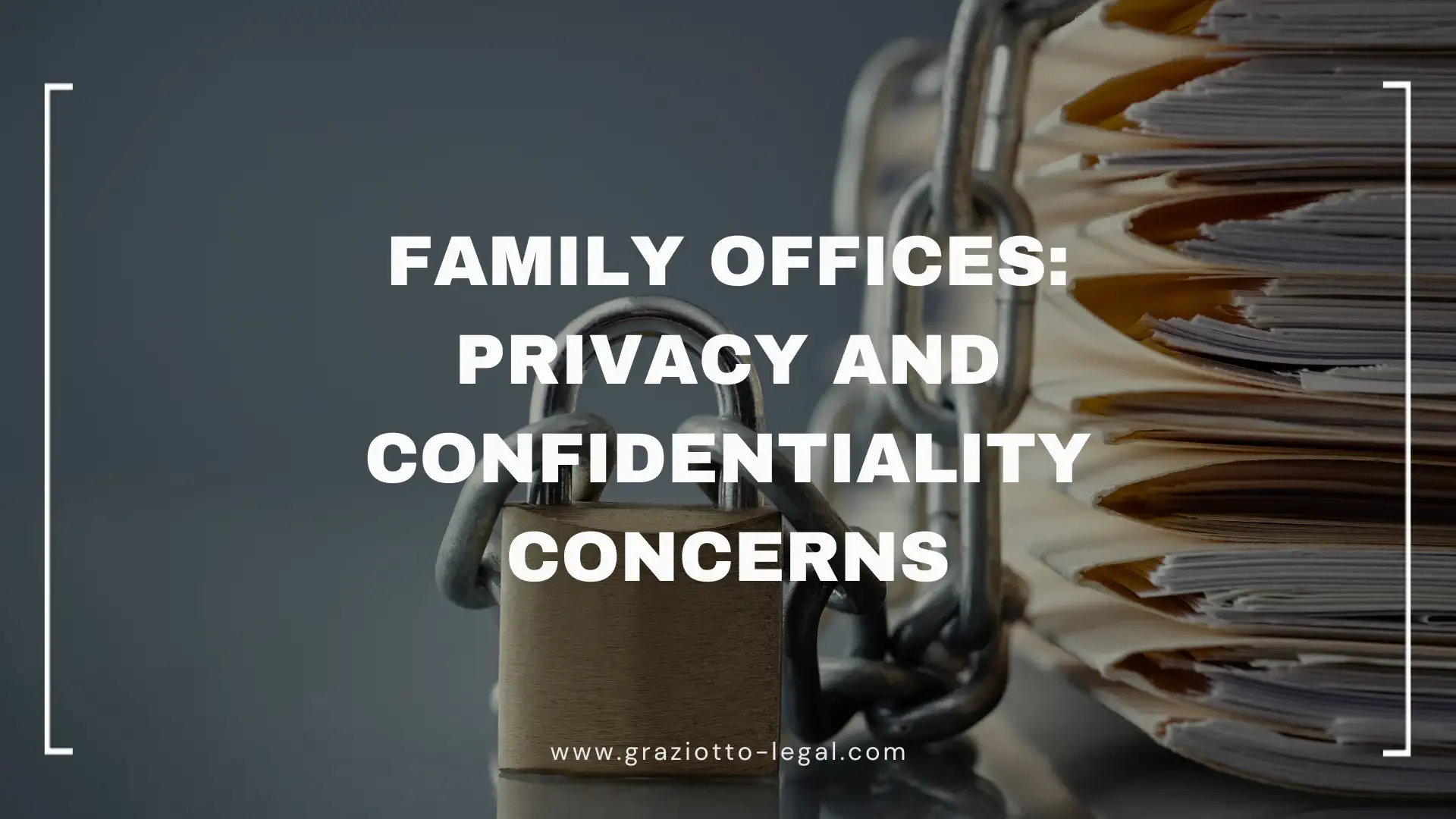 Lock and chain securing a stack of legal documents, symbolizing privacy and confidentiality in family offices.