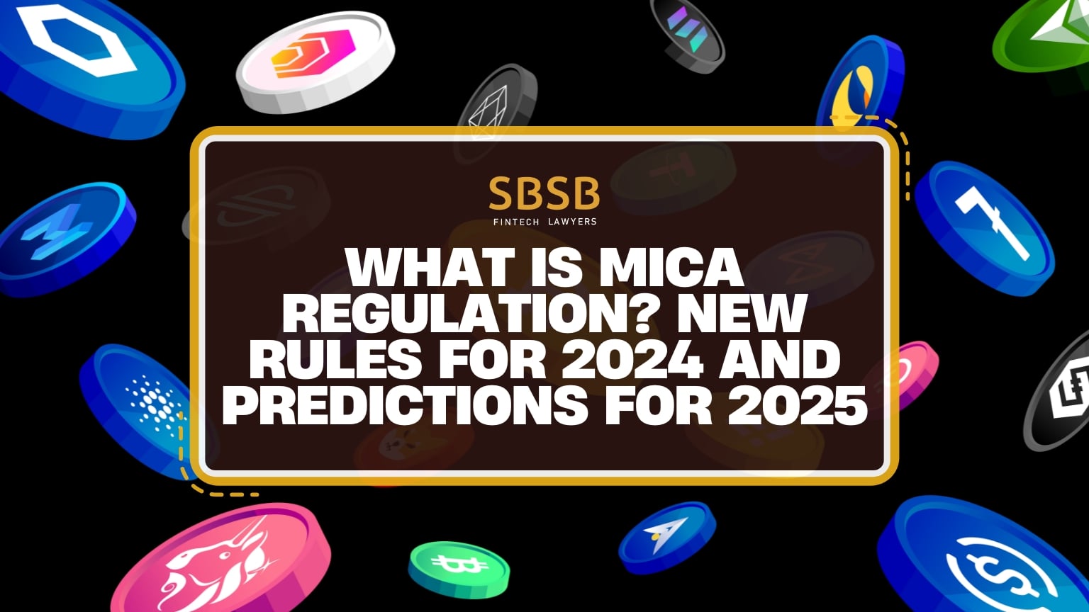 What Is MiCA Regulation? New Rules For 2024 And Predictions For 2025 -  Global Law Experts