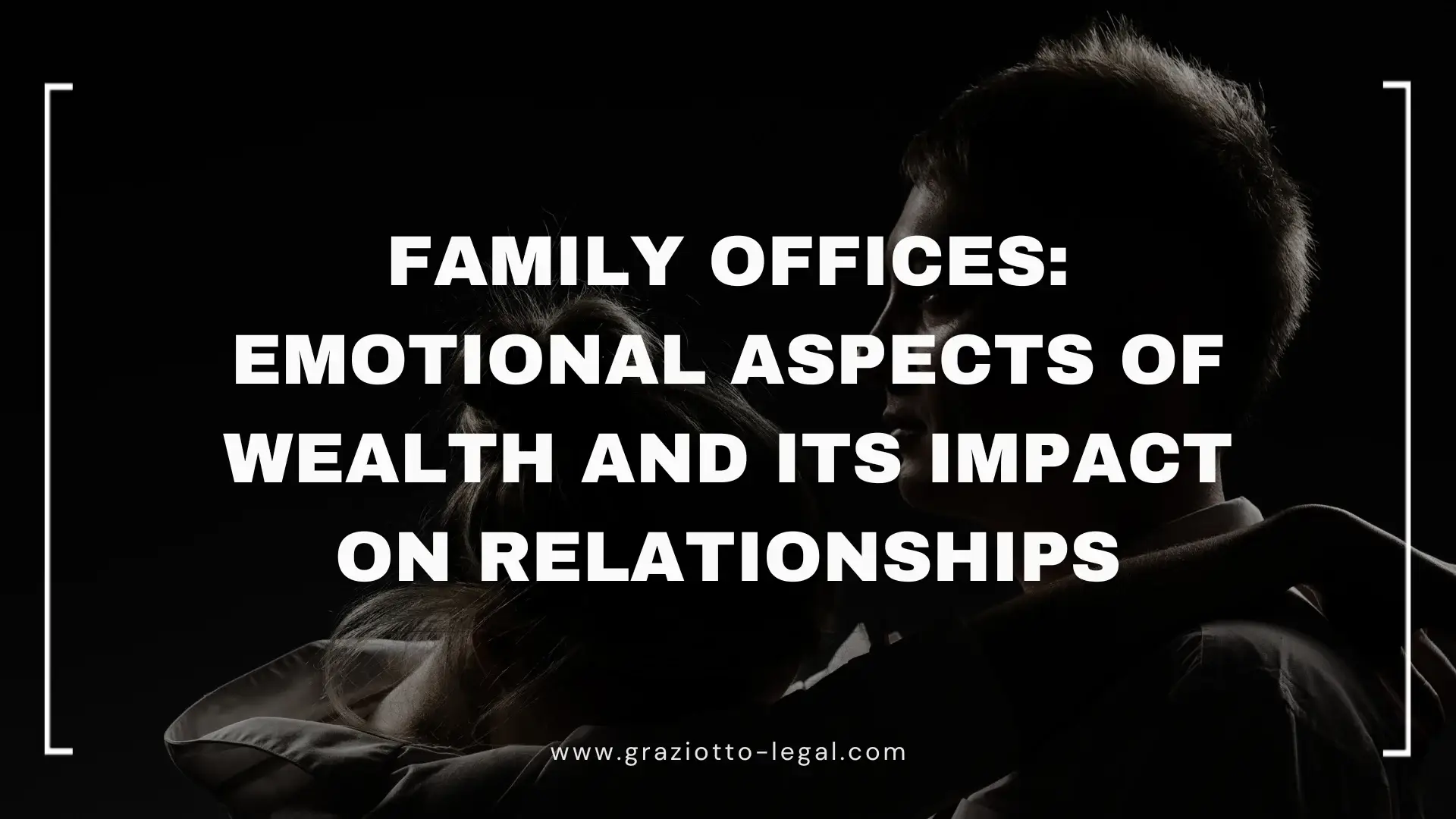 Family Offices Emotional Aspects of Wealth and Its Impact on Relationships