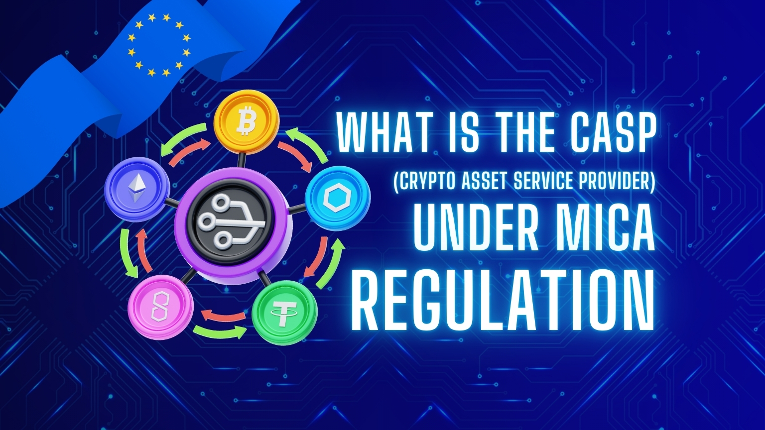What is the CASP (Crypto Asset Service Provider) Under MiCA Regulation? | GLE News