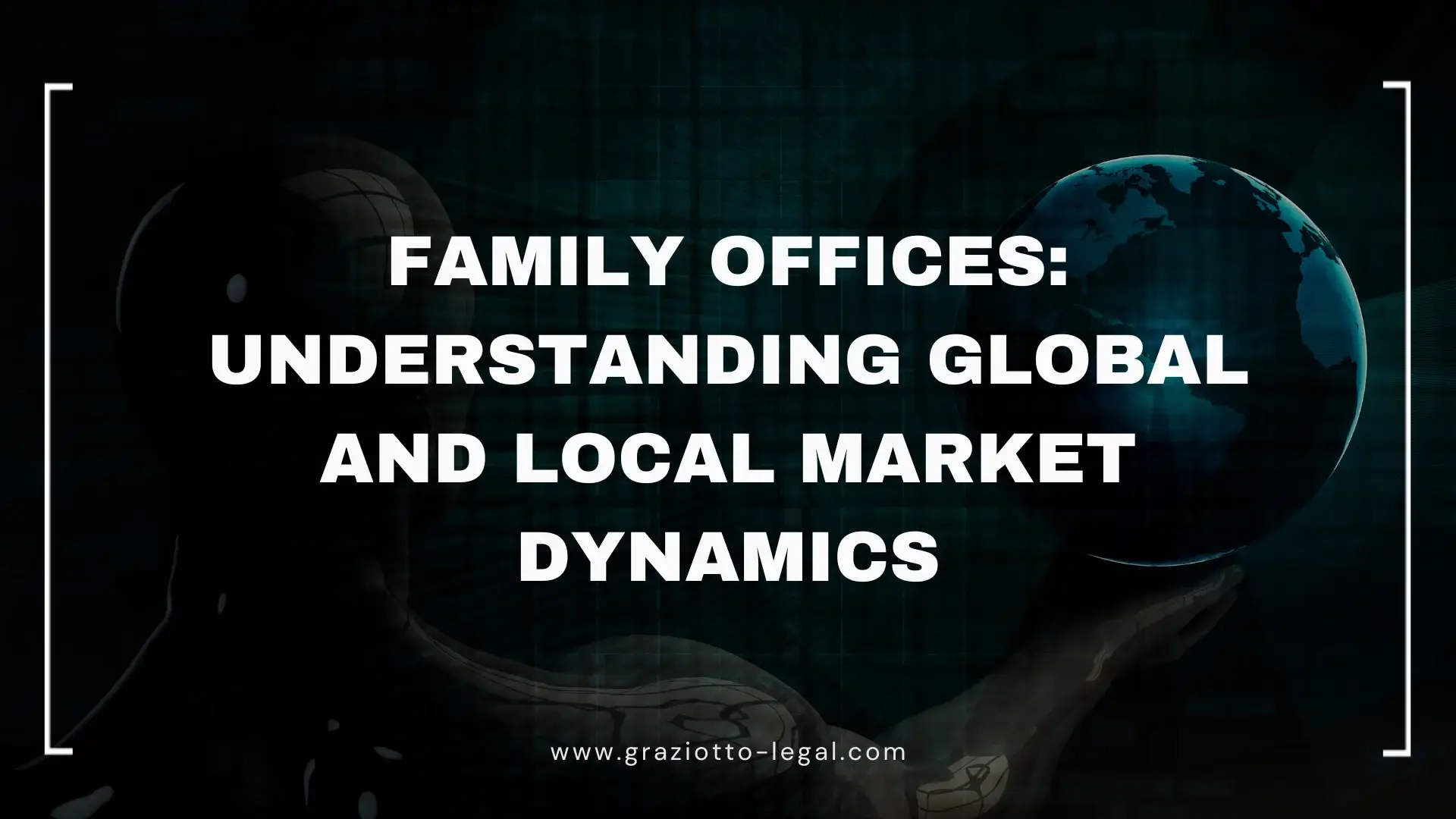 Graphic titled "Family Offices: Understanding Global and Local Market Dynamics" with globe and abstract patterns in background.