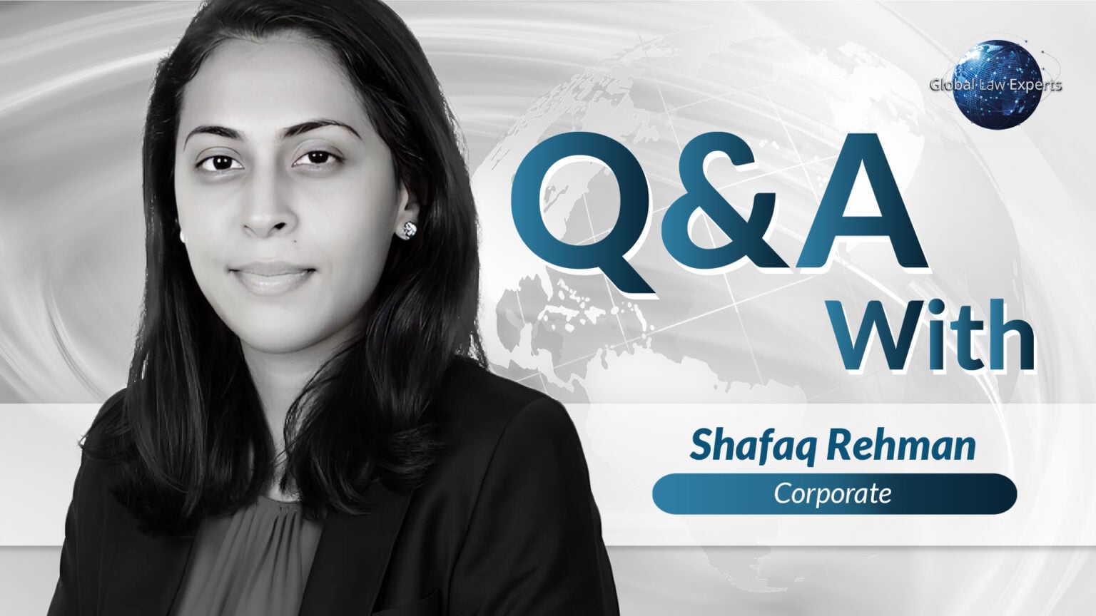 Q&A | Shafaq Rehman | Corporate - Global Law Experts