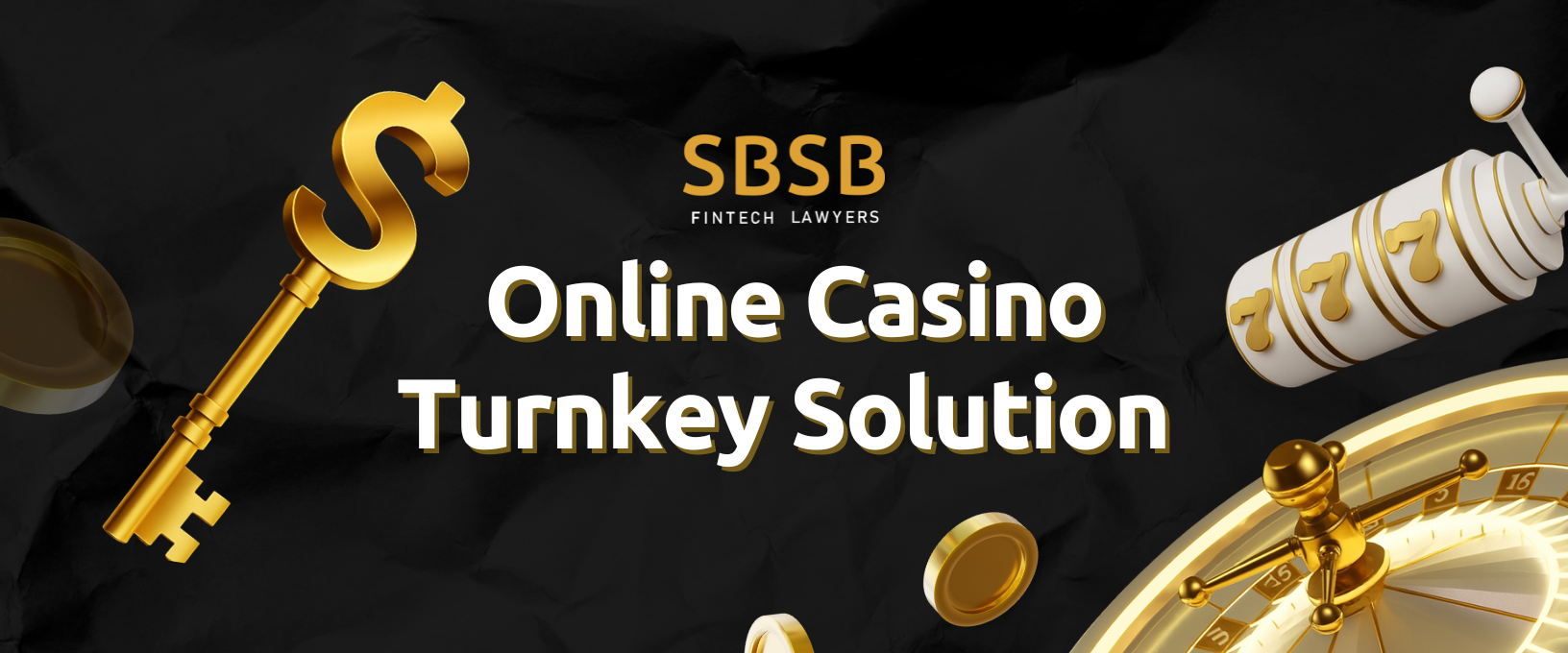 Online Casino Turnkey Solution – Legal Support & Licensing – SBSB FinTech  Lawyers - Global Law Experts