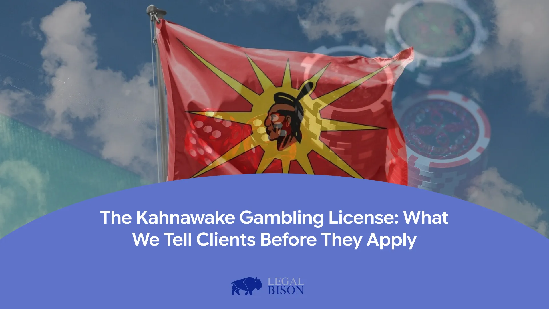 Kahnawake flag waving with clouds, overlaid with gambling chips, relating to gaming and licensing discussions.