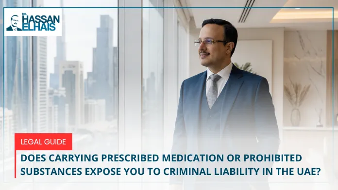 Home - Does Carrying Prescribed Medication Or Prohibited Substances Expose You To Criminal Liability In The Uae - Global Law Experts